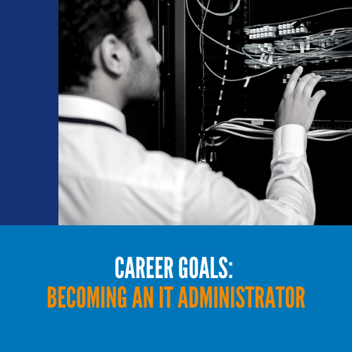 Career goals: becoming an IT administrator