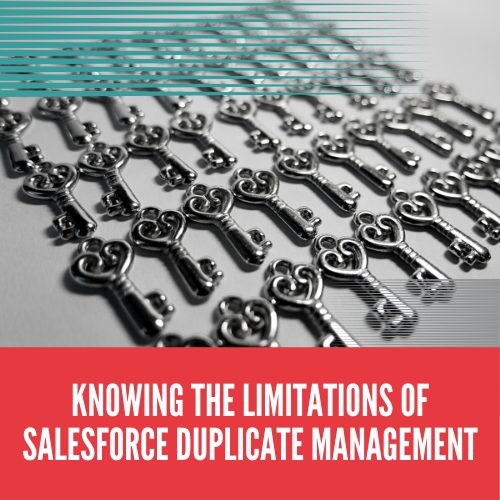 Knowing the limitations of Salesforce Duplicate Management