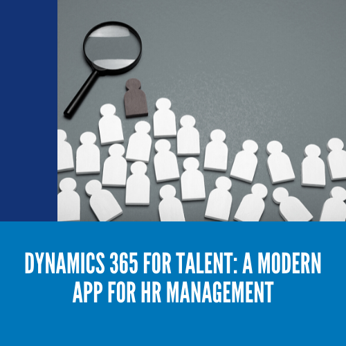 Dynamics 365 for Talent: a modern app for HR management