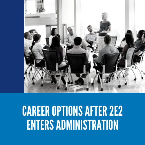 Career options after 2e2 enters administration