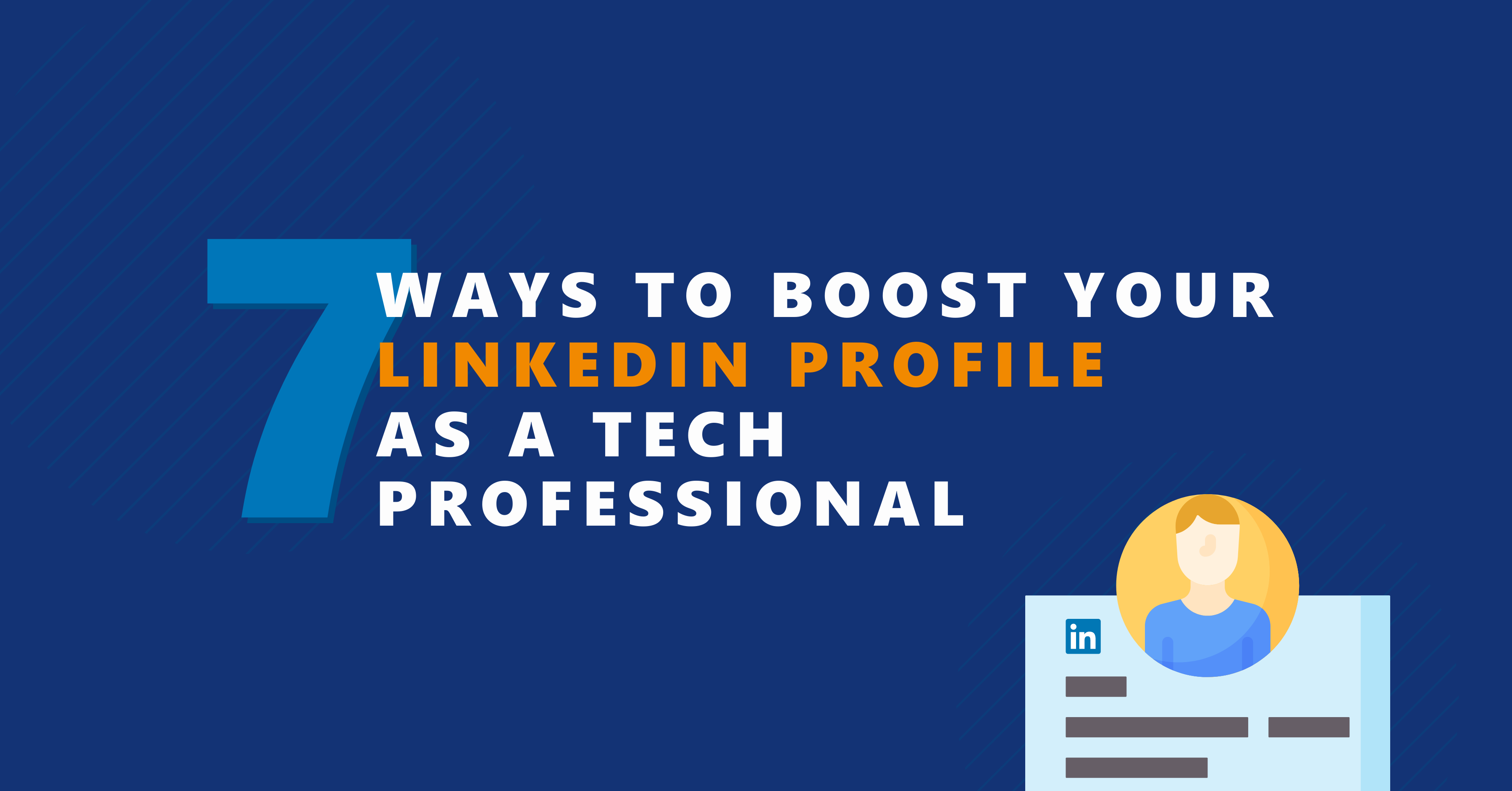 7 ways to boost your LinkedIn profile as a tech professional
