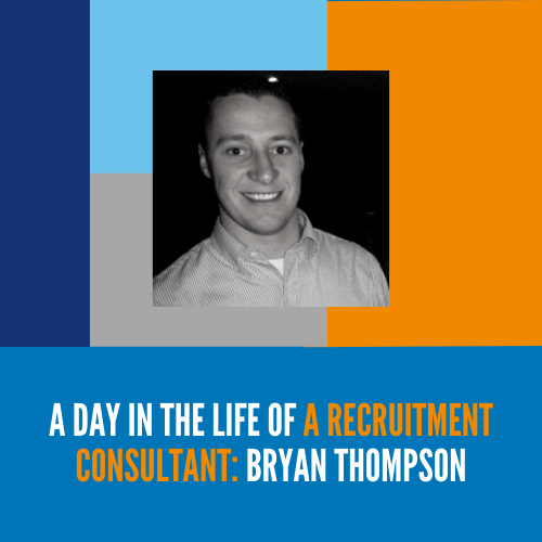 A Day in the Life of a Recruitment Consultant – Bryan Thompson