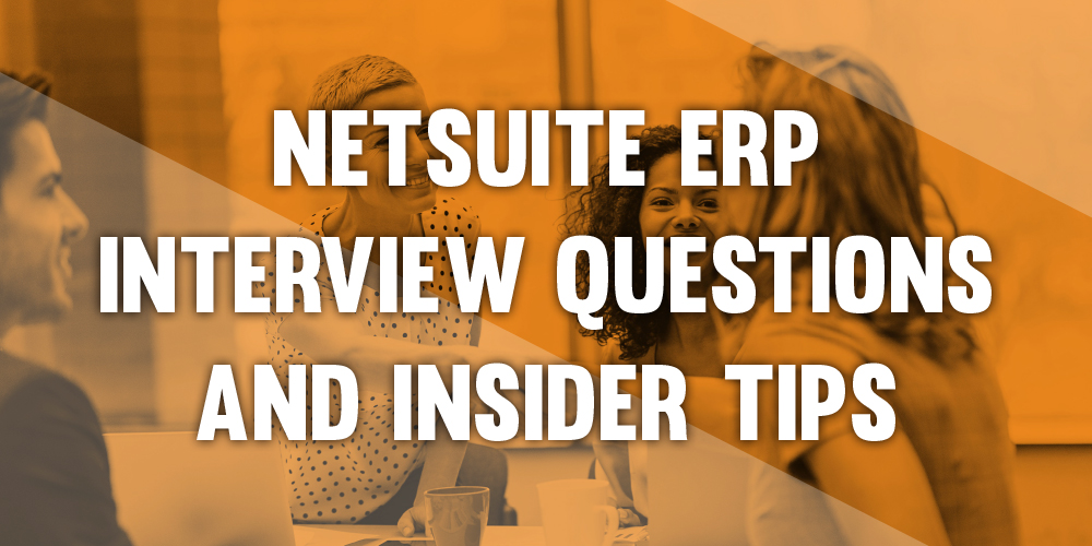 NetSuite ERP interview questions and insider tips