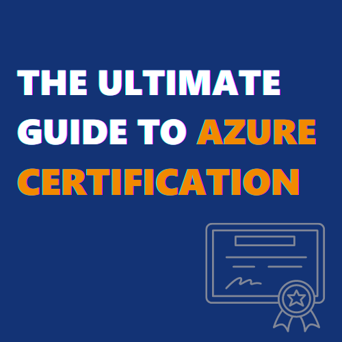 The ultimate guide to Azure certification 