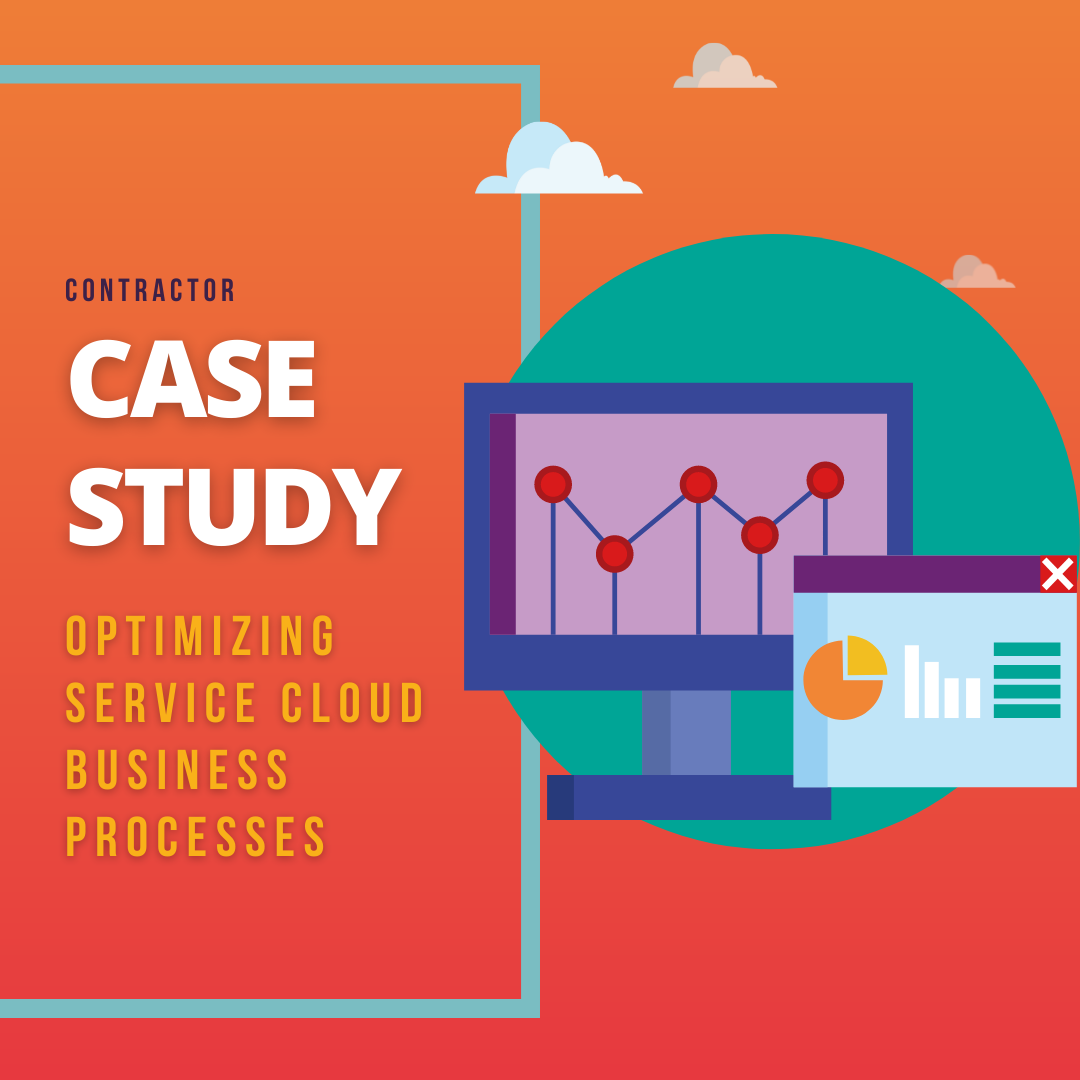 Contractor Case Study – Optimizing Service Cloud business processes