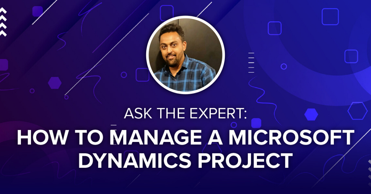 Ask the expert: How to manage a Microsoft Dynamics project