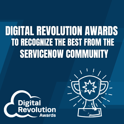 Digital Revolution Awards to recognize the best from the ServiceNow community!
