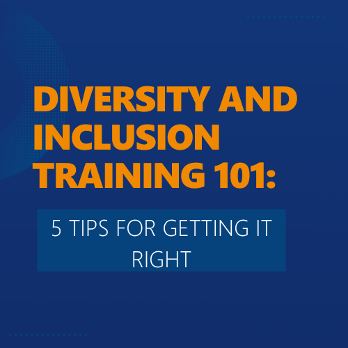 Diversity and inclusion training 101: 5 tips for getting it right
