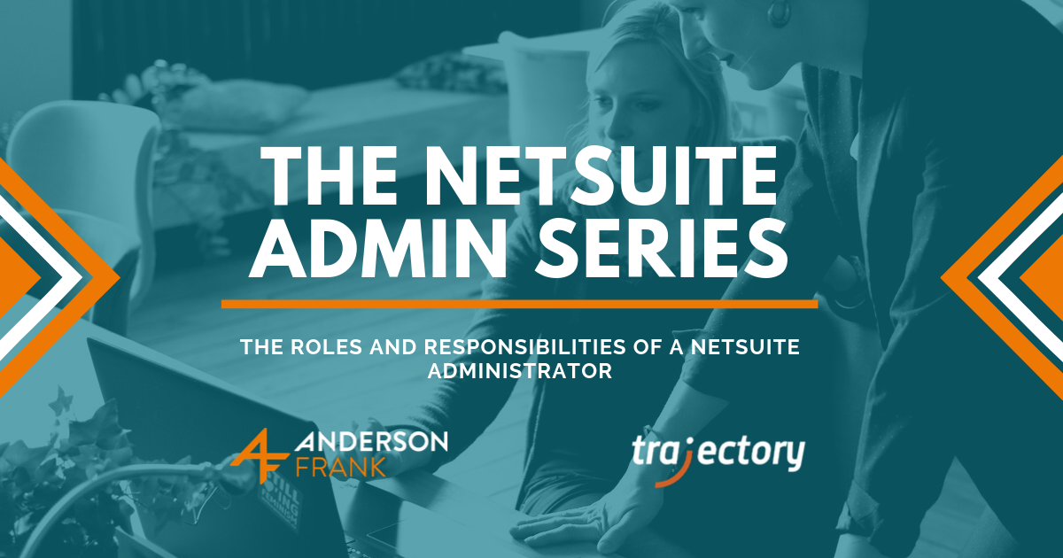 The roles and responsibilities of a NetSuite administrator