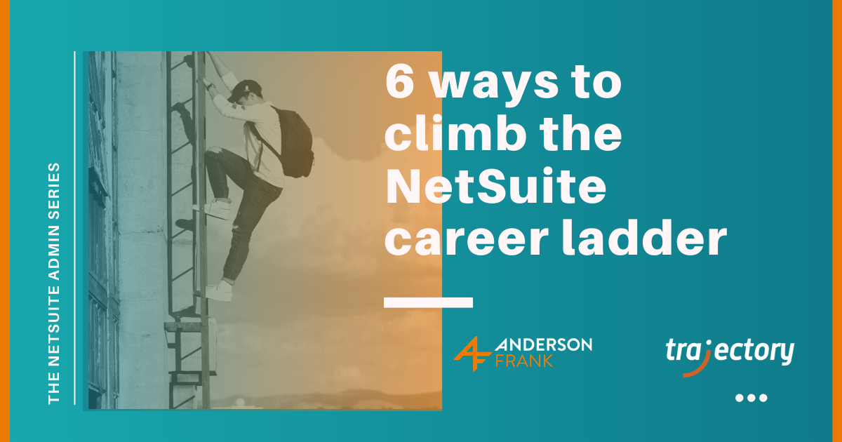 6 secrets to climbing the NetSuite career ladder