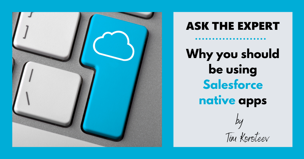 Five reasons why you should be using Salesforce native apps