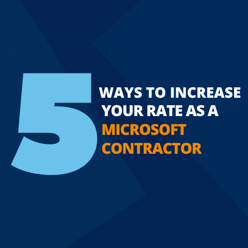 5 ways to increase your rate as a Microsoft contractor