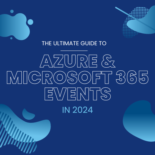 The ultimate guide to Azure and Microsoft 365 events in 2024 