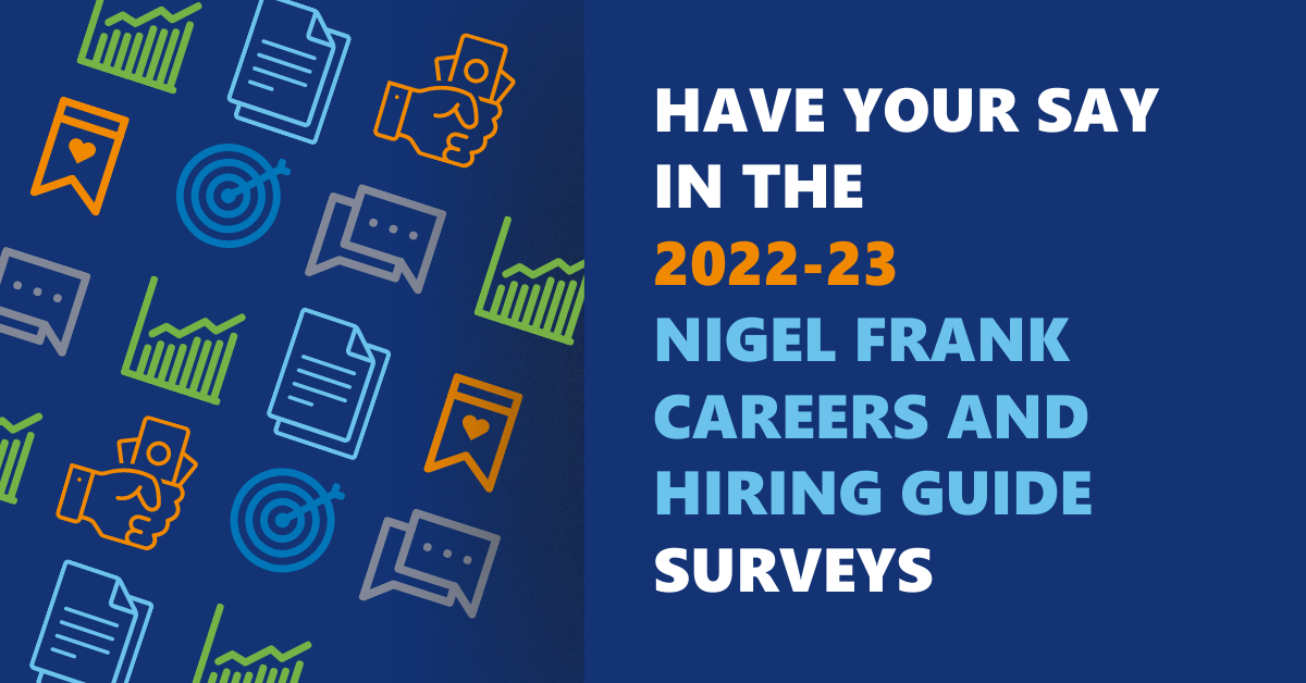 Have your say in the 2022-23 Nigel Frank Careers and Hiring Guide surveys