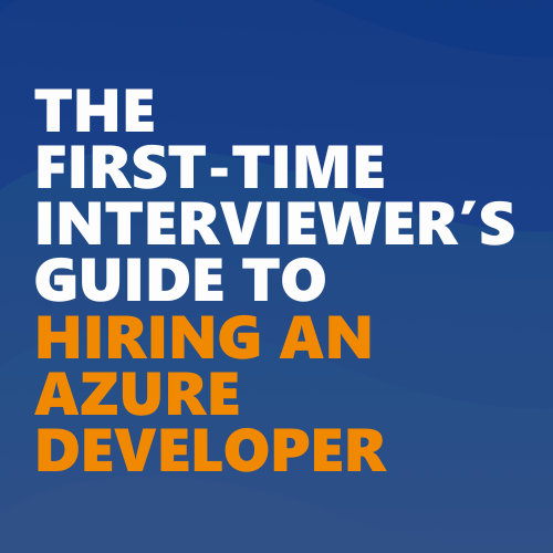 The first-time interviewer’s guide to hiring an Azure Developer 