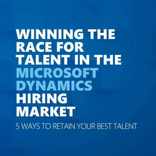 Winning the race for talent in the Microsoft Dynamics hiring market: 5 ways to retain your best talent