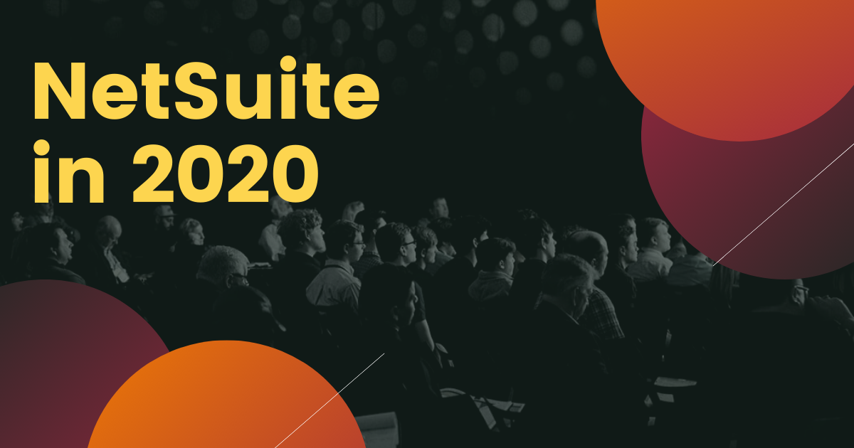 NetSuite: 10 things you should know for 2020