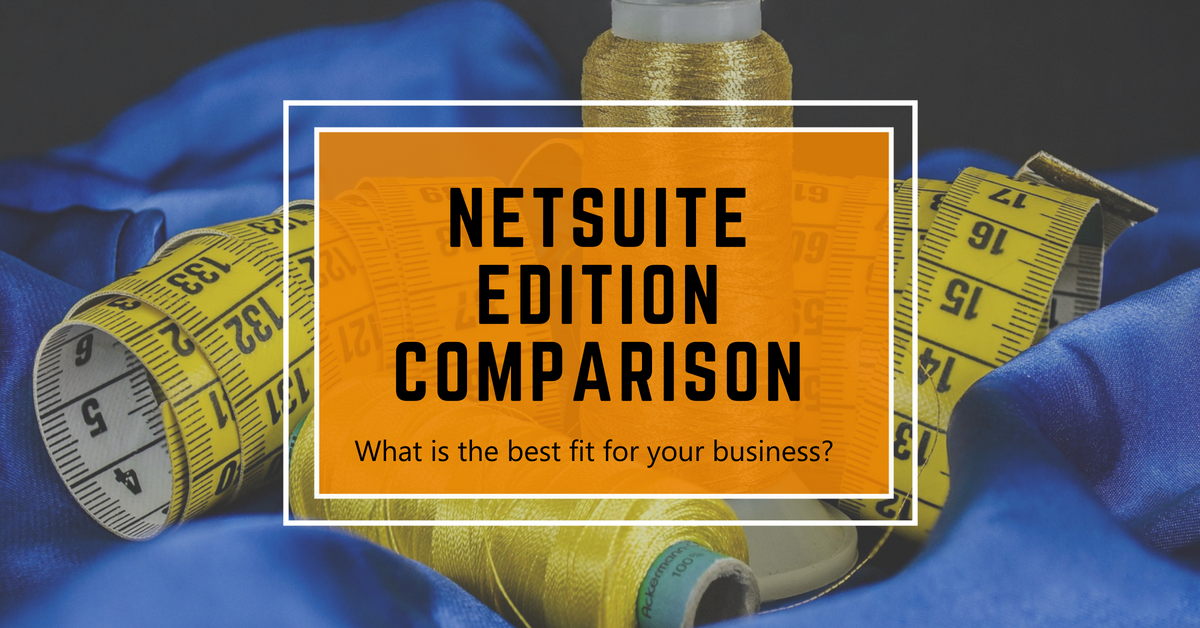 NetSuite editions: which is the best fit for your business?