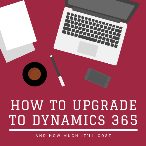 How to upgrade to Dynamics 365 — and how much it’ll cost