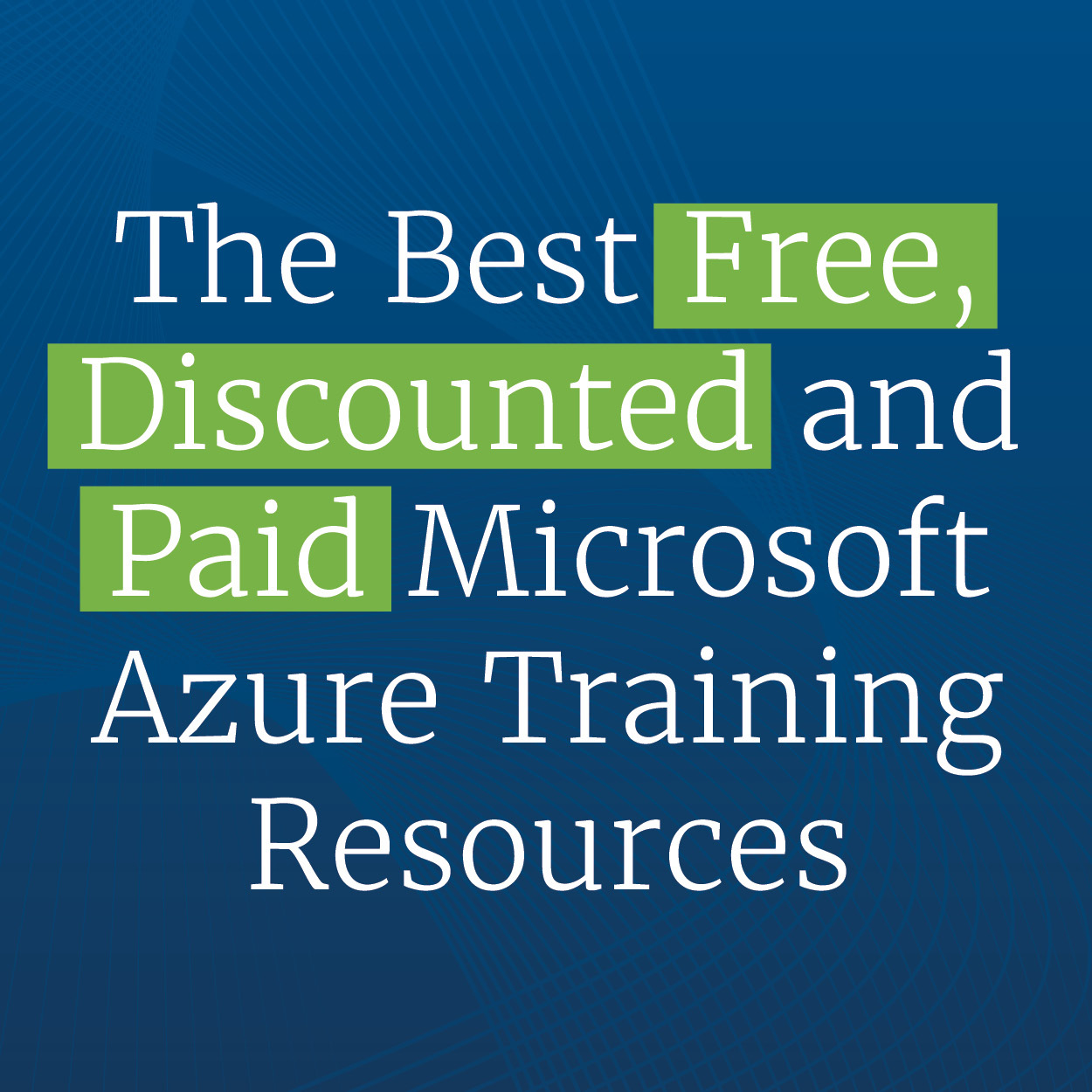 The best free, discounted and paid Microsoft Azure training resources