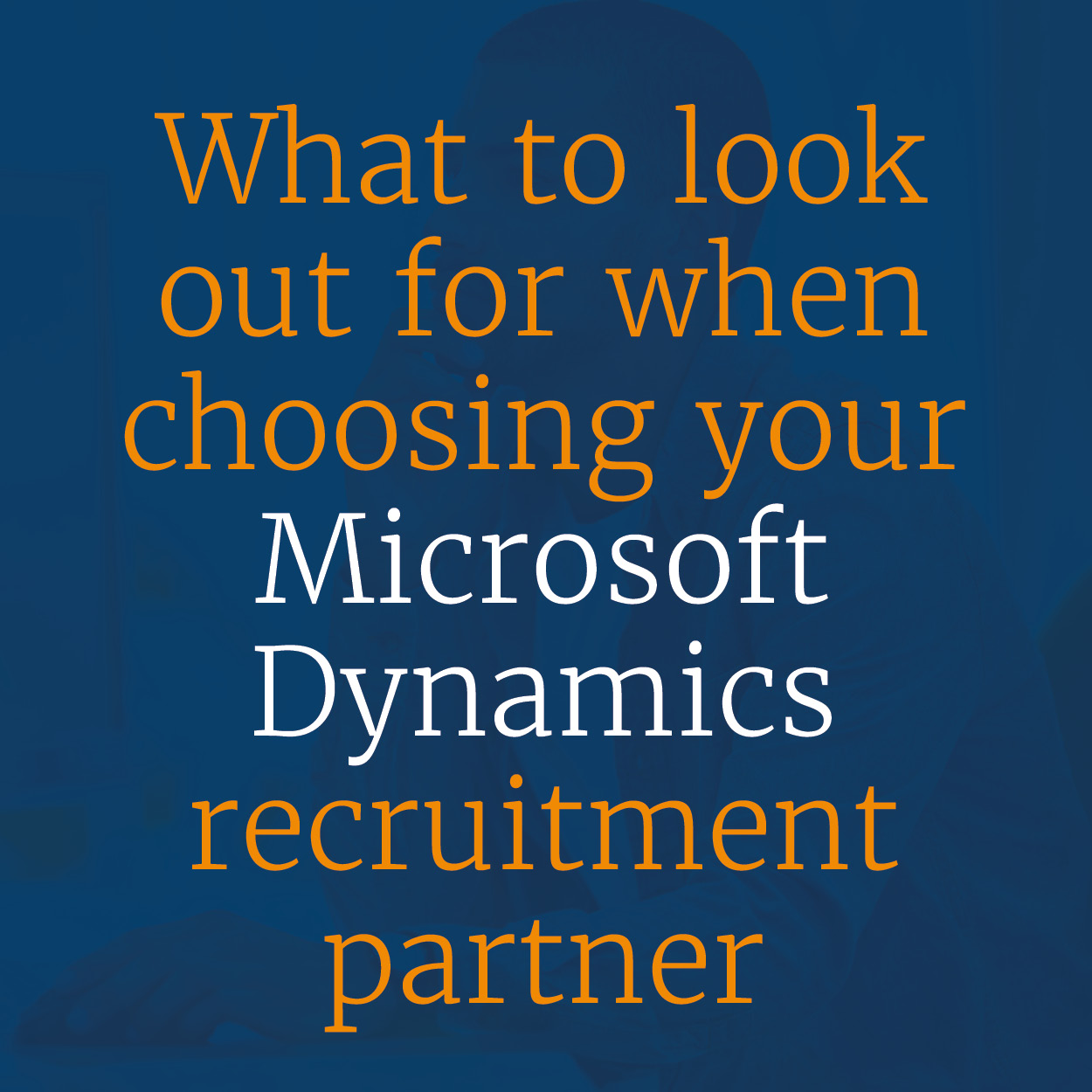 What to look out for when choosing your Microsoft Dynamics recruitment partner