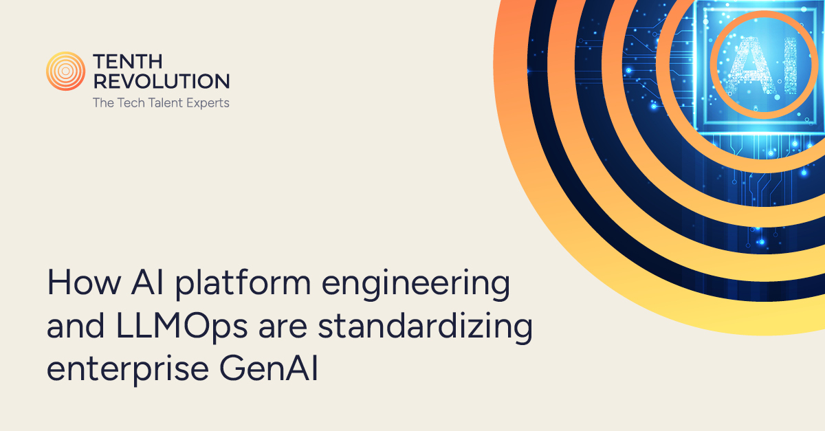 How AI platform engineering and LLMOps are standardizing GenAI
