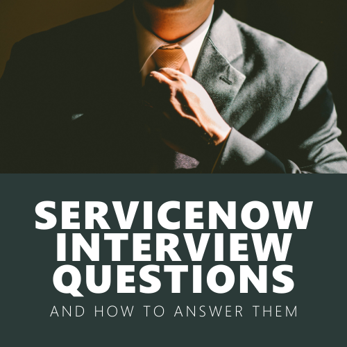 Nine ServiceNow interview questions (and how to answer them)