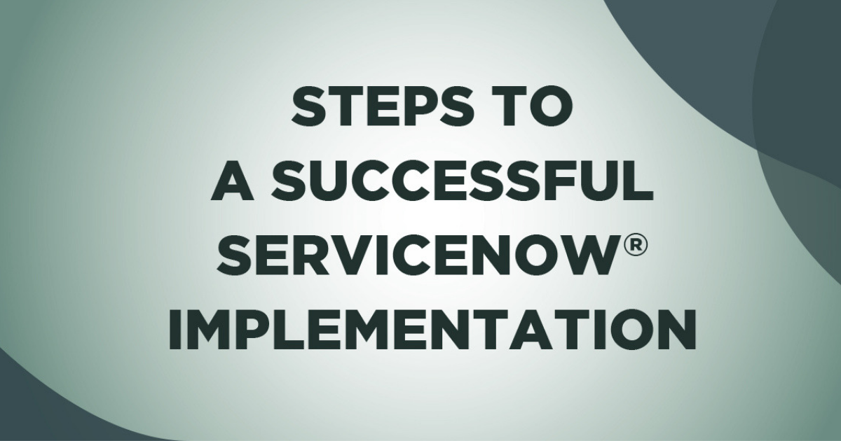 3 steps to a successful ServiceNow implementation