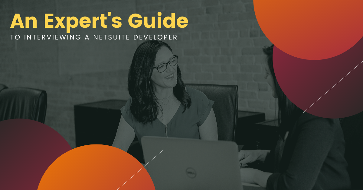 An Expert’s guide to interviewing a NetSuite developer