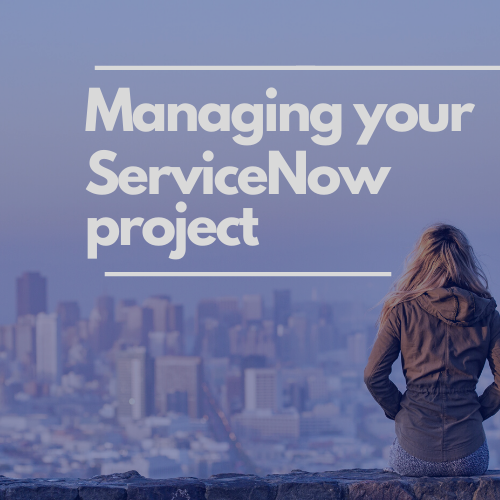 How to manage a ServiceNow project