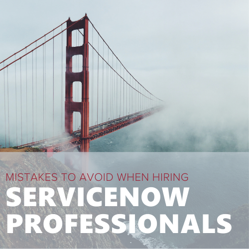 Mistakes to avoid when hiring ServiceNow professionals