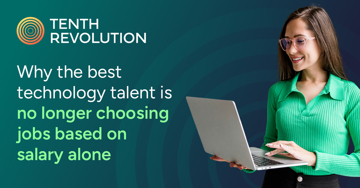 Why the best technology talent is no longer choosing jobs based on salary alone